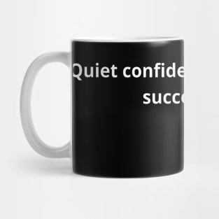 Quiet confidence breeds succes Mug